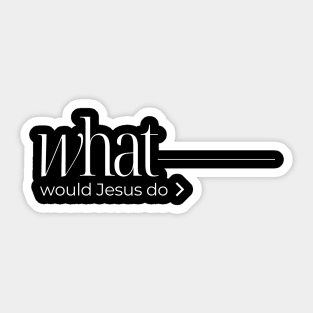 What Would Jesus Do - Christian Apparel - Be Like Jesus Sticker